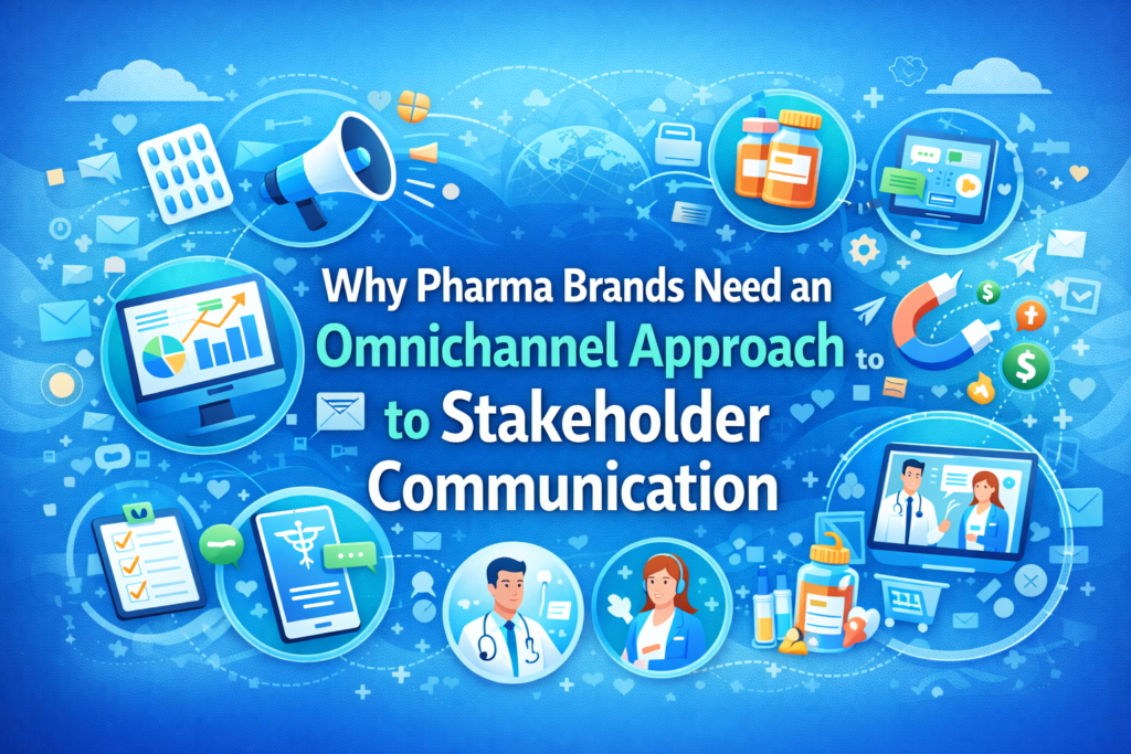 Why Pharma Brands Need an Omnichannel Approach to Stakeholder Communication